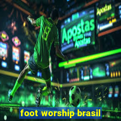 foot worship brasil